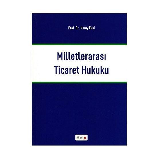Milletlerarası Ticaret Hukuku - Nuray Ekşi
