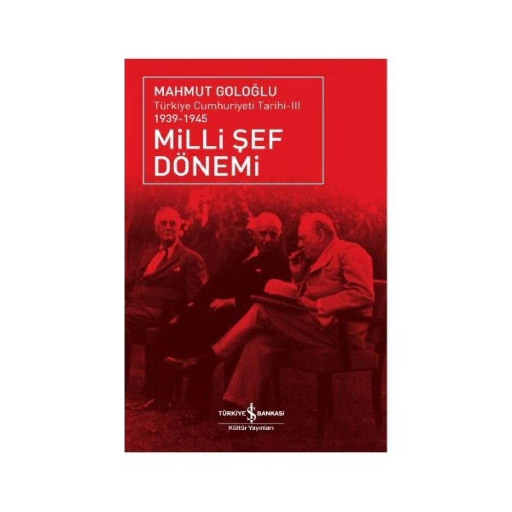 Milli Şef Dönemi – Türkiye Cumhuriyeti Tarihi Iıı (1939 – 1945)-Mahmut Goloğlu Yakın Türkiye Tarihi Fiyatı