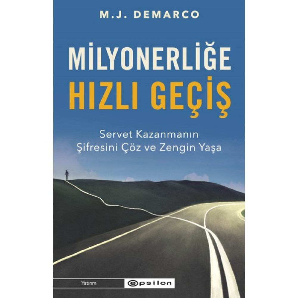 Milyonerliğe Hızlı Geçiş: Servet Kazanmanın Şifresini Çöz ve Zengin Yaşa - M. J . Demarco Ekonomi Pazarlama Kitapları Fiyatı