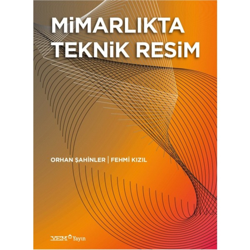 Mimarlıkta Teknik Resim - Orhan Şahinler Akademik Fiyatı