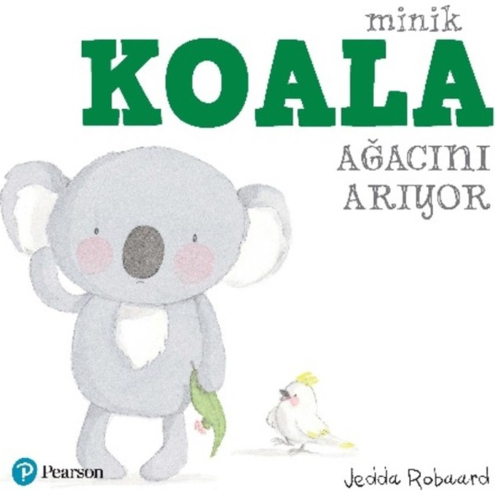 Minik Koala Ağacını Arıyor - Jedda Robaard Okul Öncesi Eğitici & Öğretici Kitaplar Fiyatı