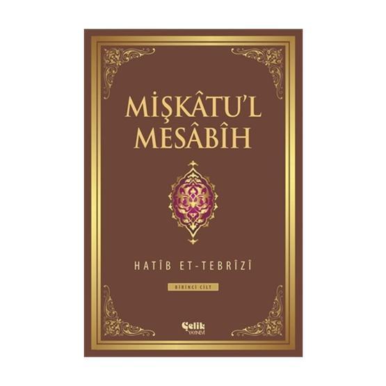 MIŞKÂTU'L MESÂBÎH - HATIP ET-TEBRÎZÎ