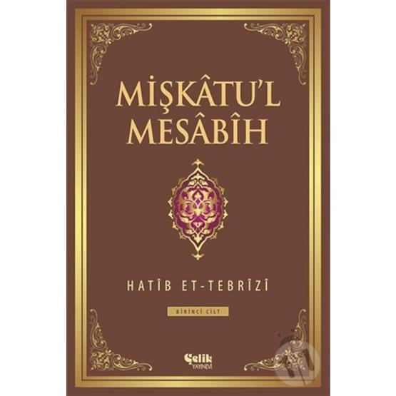 MIŞKÂTU'L MESÂBÎH - HATIP ET-TEBRÎZÎ
