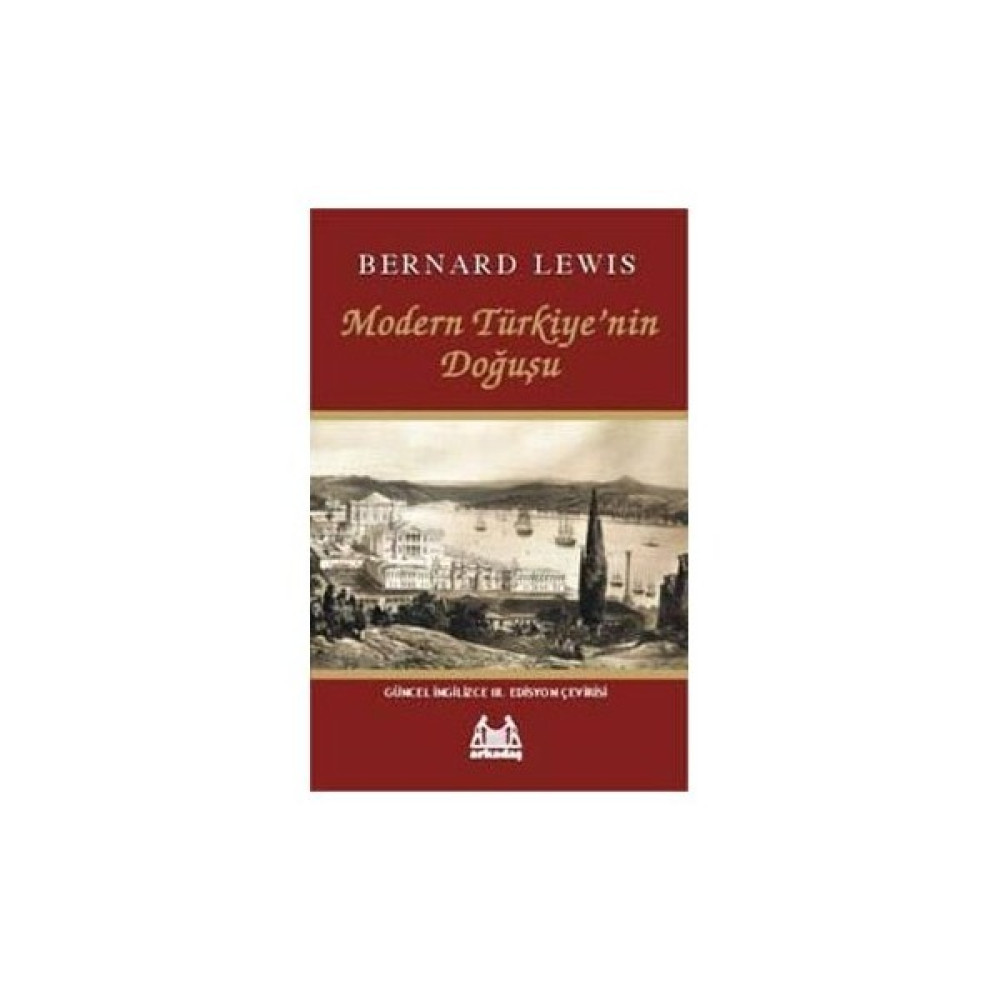 Modern Türkiye'nin Doğuşu - Bernard Lewis Yakın Türkiye Tarihi Fiyatı