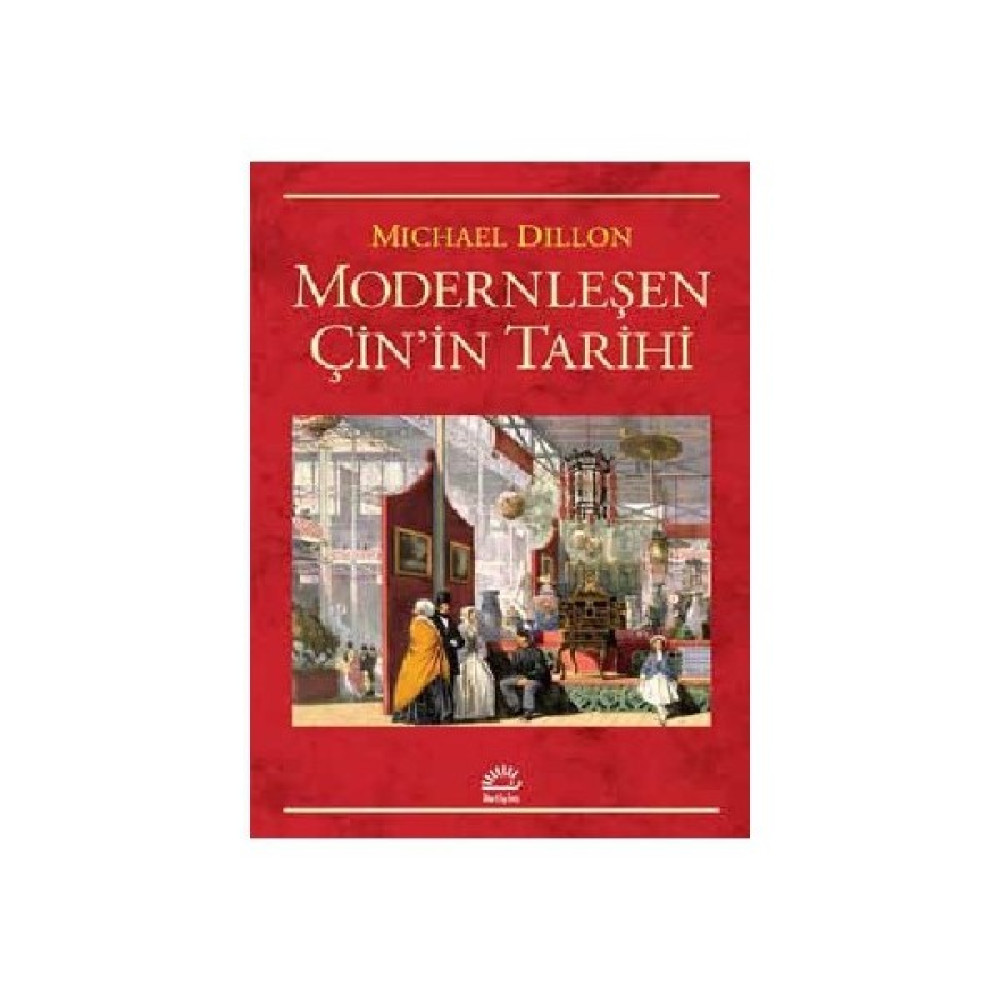 Modernleşen Çin’İn Tarihi - Michael Dillon Dünya Tarihi Fiyatı