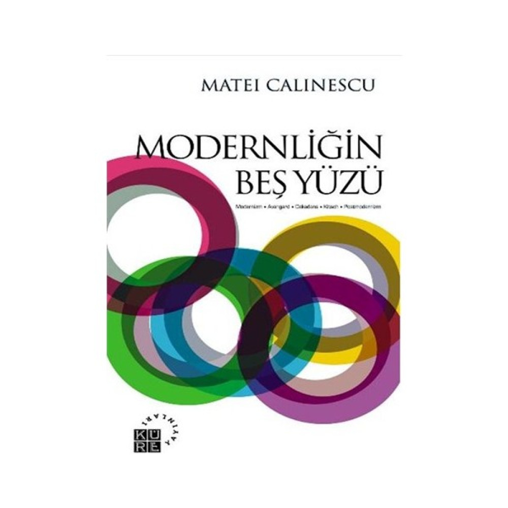 Modernliğin Beş Yüzü - Matei Calinescu Deneme - İnceleme Fiyatı