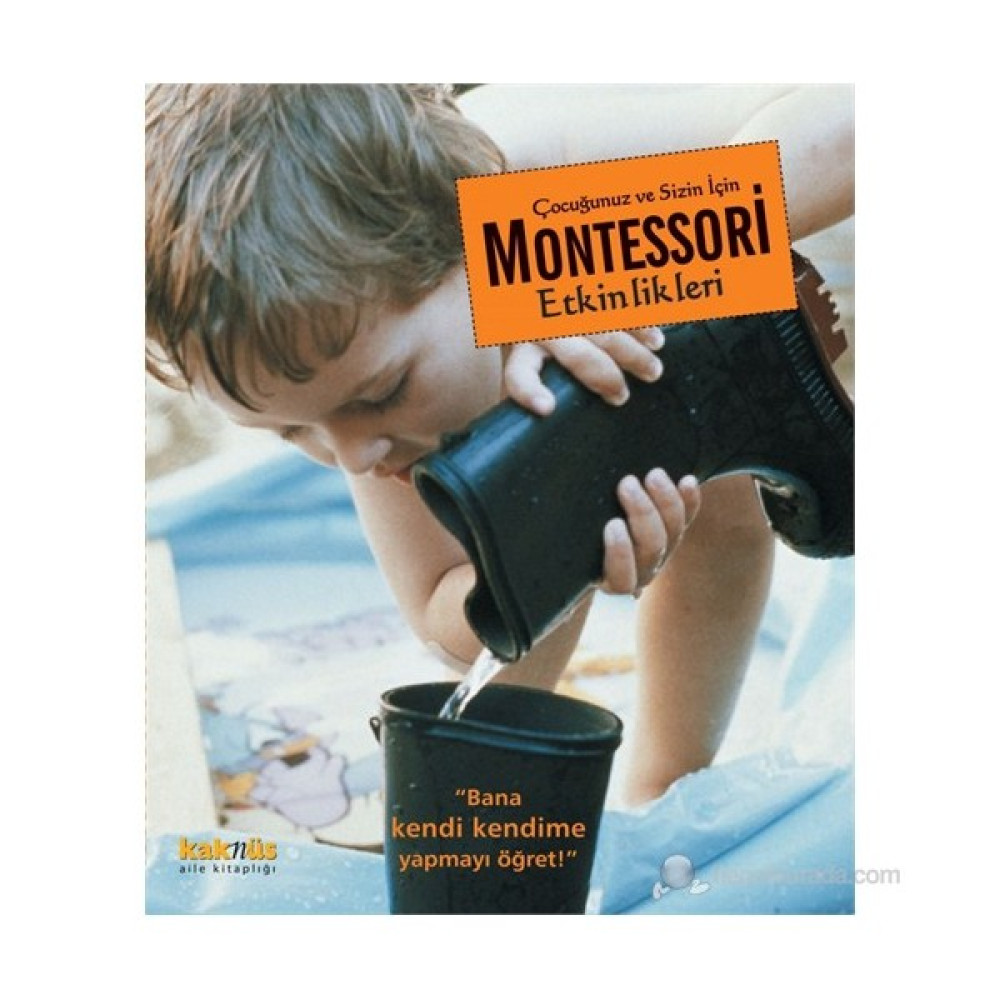 Montessori Etkinlikleri - ‘‘Bana kendi kendime yapmayı öğret’’ - Maja Pitamic Çocuk Bakımı Kitapları Fiyatı