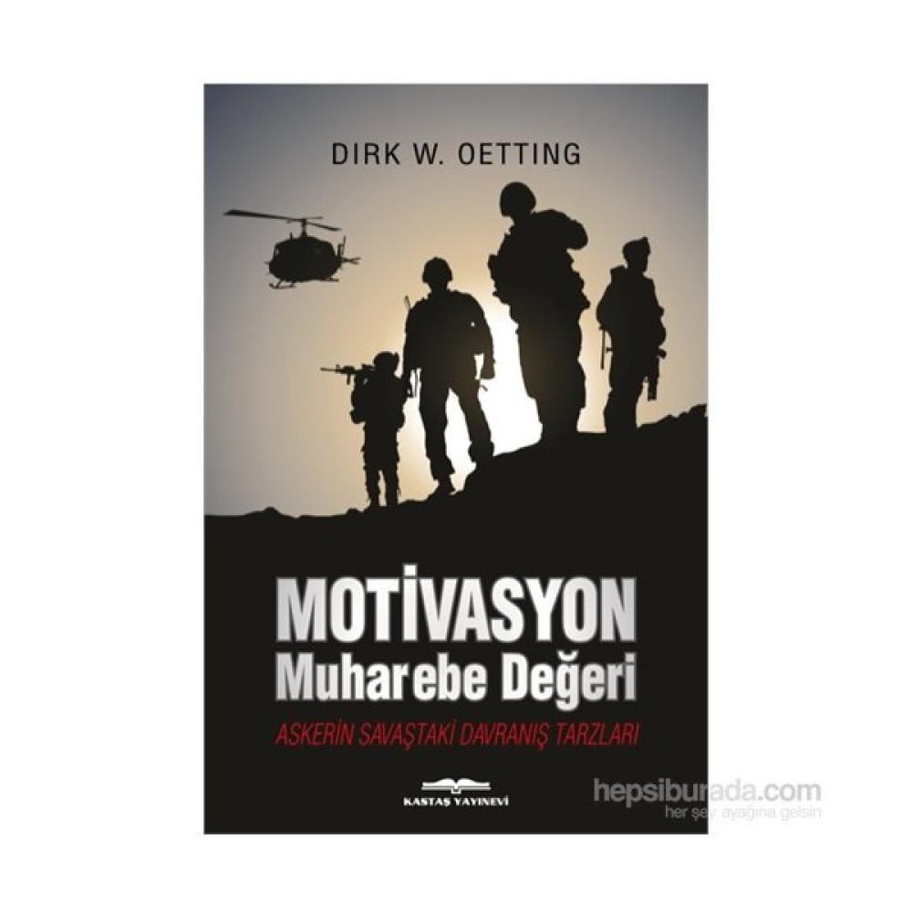 Motivasyon Muharebe Değeri Askerin Savaştaki Davranış Tarzları-Dirk W. Oetting Edebiyat Fiyatı