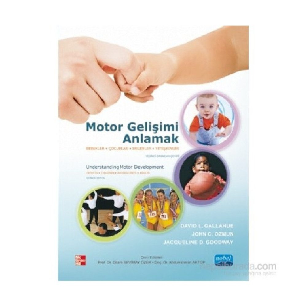 Motor Gelişimi Anlamak - Bebekler, Çocuklar, Ergenler, Yetişkinler – Understanding Motor Development-John C. Ozmun Çocuk Bakımı Kitapları Fiyatı