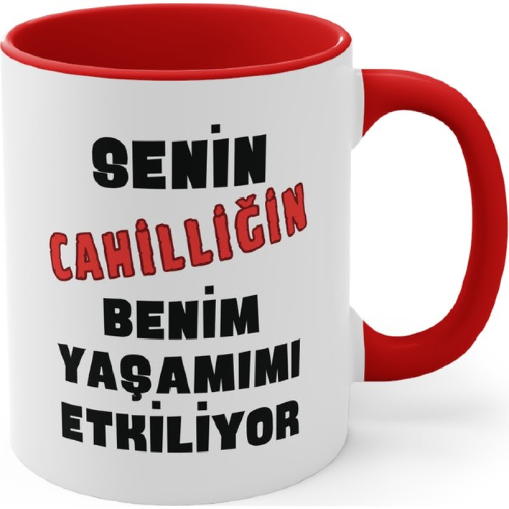Mrn Home Mrn - Senin Cahilliğin Benim Yaşamımı Etkiliyor Baskılı Kupa Bardak Kırmızı Saplı Renkli/mug Cup Yazılı Baskılı Kupa Bardak Baskılı Mrn Ta... Fincan / Bardak / Kahve Takımı Fiyatı