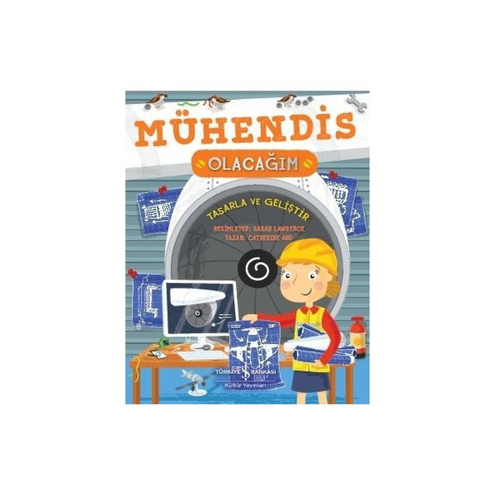 Mühendis Olacağım - Catherine Ard Okul Öncesi Eğitici & Öğretici Kitaplar Fiyatı