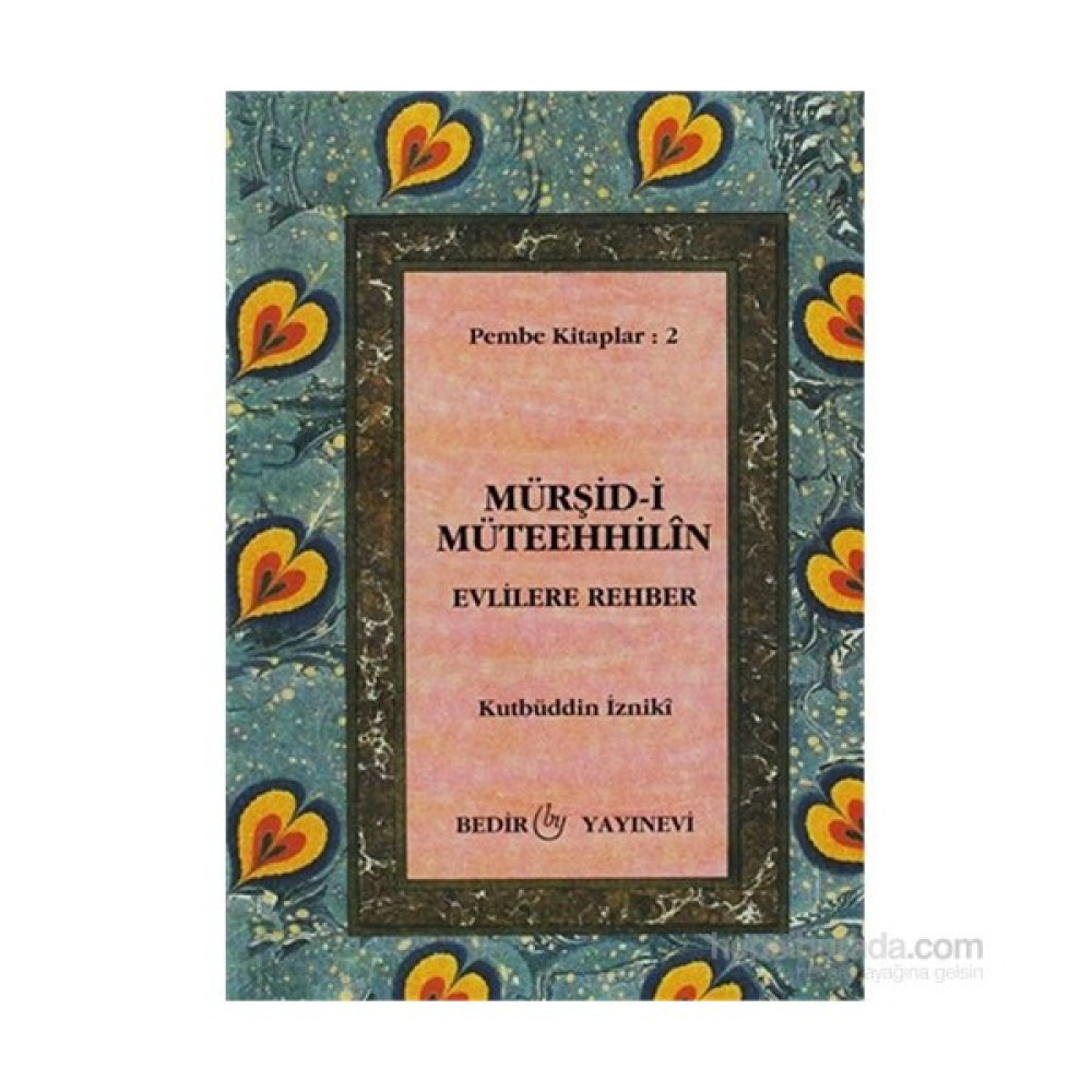 Mürşid-İ Müteehhilin - Evlilere Rehber-Kutbüddin İzniki Aile Sağlığı Kitapları Fiyatı