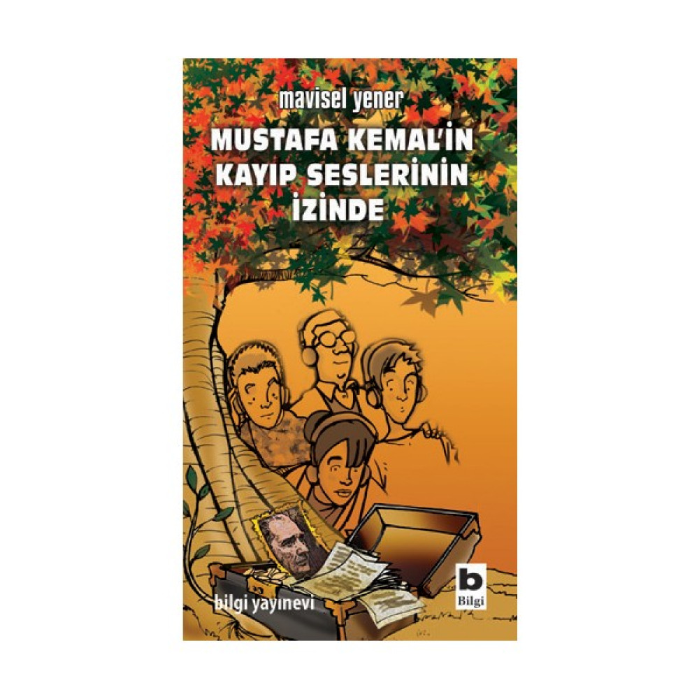 Mustafa Kemal'in Kayıp Seslerinin İzinde - Mavisel Yener Öykü Kitapları Fiyatı