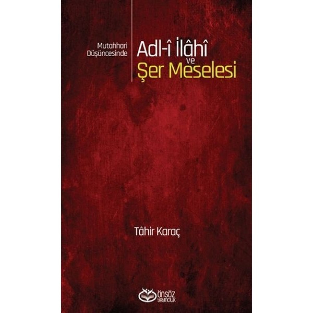 Mutahhari Düşüncesinde Adl-I Ilahi ve Şer Meselesi - Tahir Karaç Akademik Fiyatı
