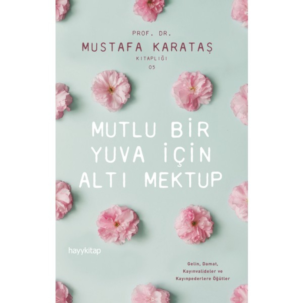 Mutlu Bir Aile İçin Altı Mektup - Mustafa Karataş Aile Sağlığı Kitapları Fiyatı