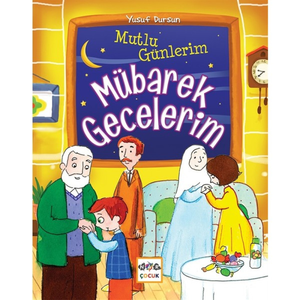 Mutlu Günlerim Mübarek Gecelerim - Yusuf Dursun Okul Öncesi Eğitici & Öğretici Kitaplar Fiyatı