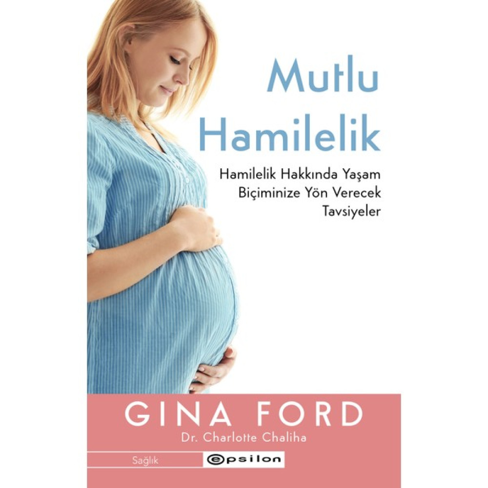 Mutlu Hamilelik - Hamilelik Hakkında Yaşam Biçiminize Yön Verecek Tavsiyeler - Gina Ford Hamilelik Kitapları Fiyatı