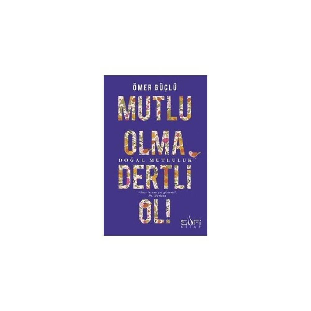 Mutlu Olma Dertli Ol-Ömer Güçlü Kişisel Gelişim ve Psikoloji Fiyatı