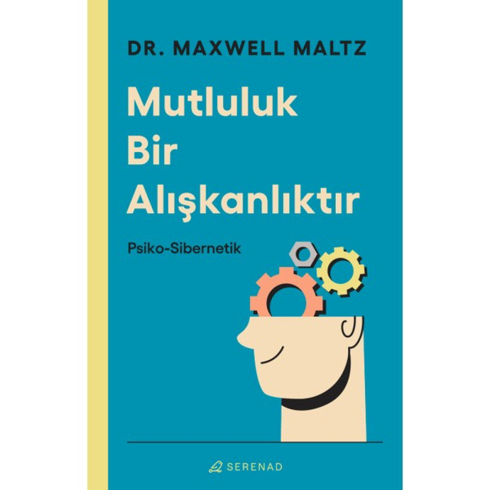 Mutluluk Bir Alışkanlıktır: Psiko Sibernetik - Dr. Maxwell Maltz Kişisel Gelişim ve Psikoloji Fiyatı