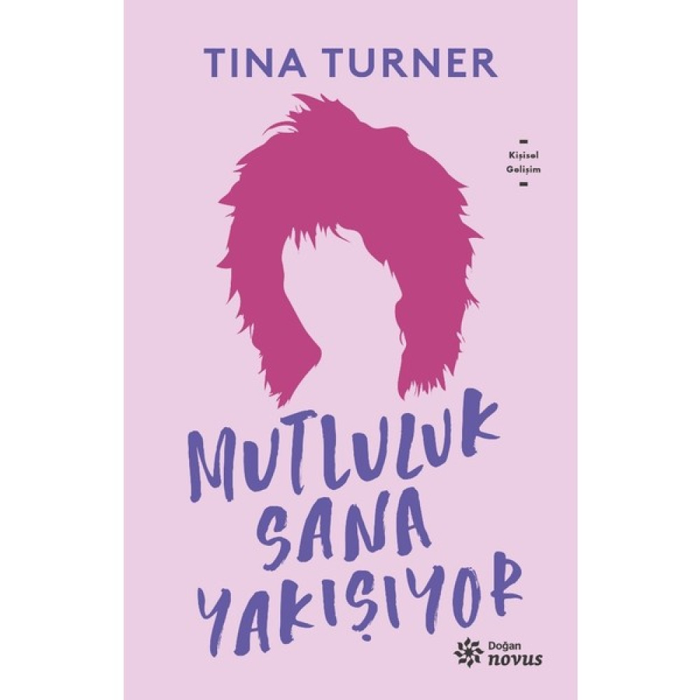 Mutluluk Sana Yakışıyor - Tina Turner Kişisel Gelişim ve Psikoloji Fiyatı