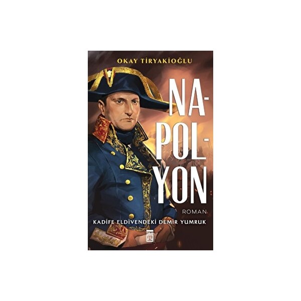 Napolyon - Okay Tiryakioğlu 384 Sayfa Ciltsiz Eser Tarihi Fiyatı