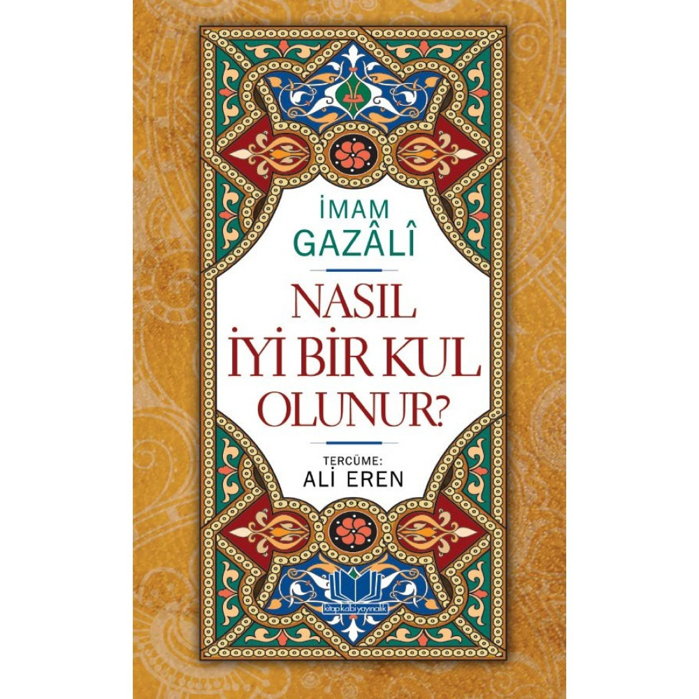 Nasıl İyi Bir Kul Olunur - İmam-ı Gazali Din Kitapları Fiyatı