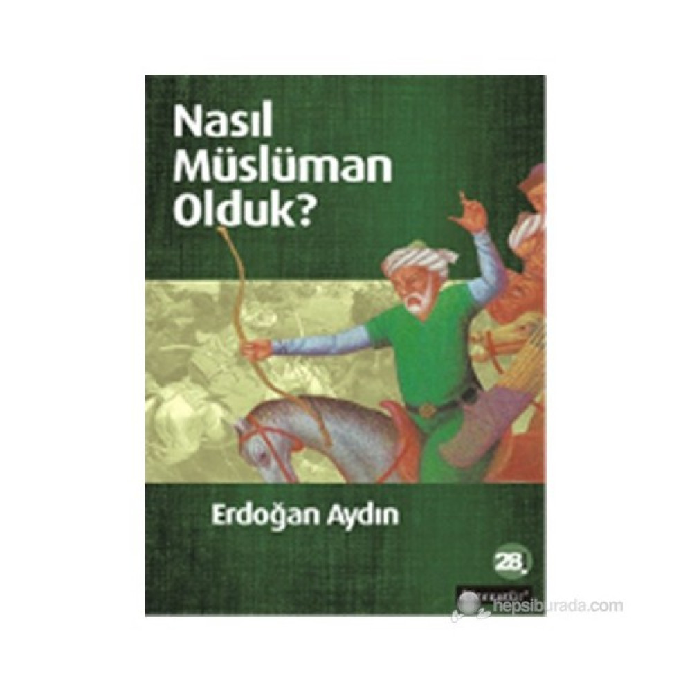 Nasıl Müslüman Olduk? - Erdoğan Aydın Tarih Fiyatı