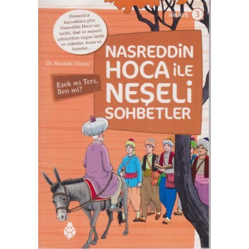 Nasreddin Hoca İle Neşeli Sohbetler 3:Eşek Mi Ters Ben Mi Çocuk Öykü Fiyatı