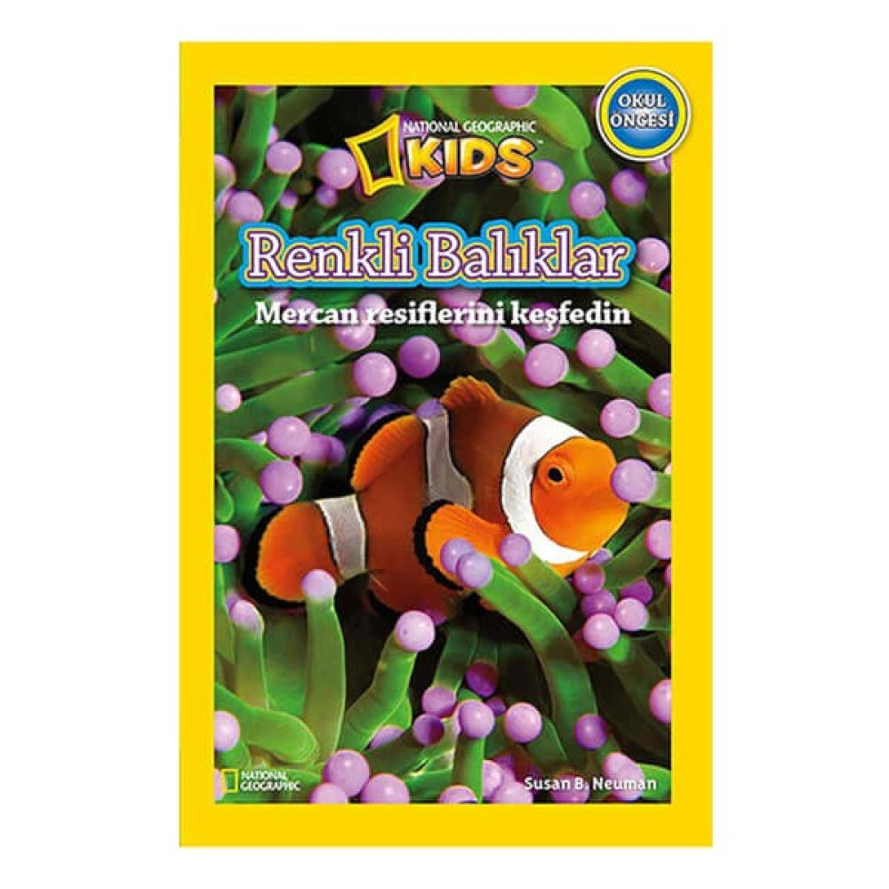 National Geographic Kids - Renkli Balıklar-Susan B. Neuman Okul Öncesi Eğitici & Öğretici Kitaplar Fiyatı