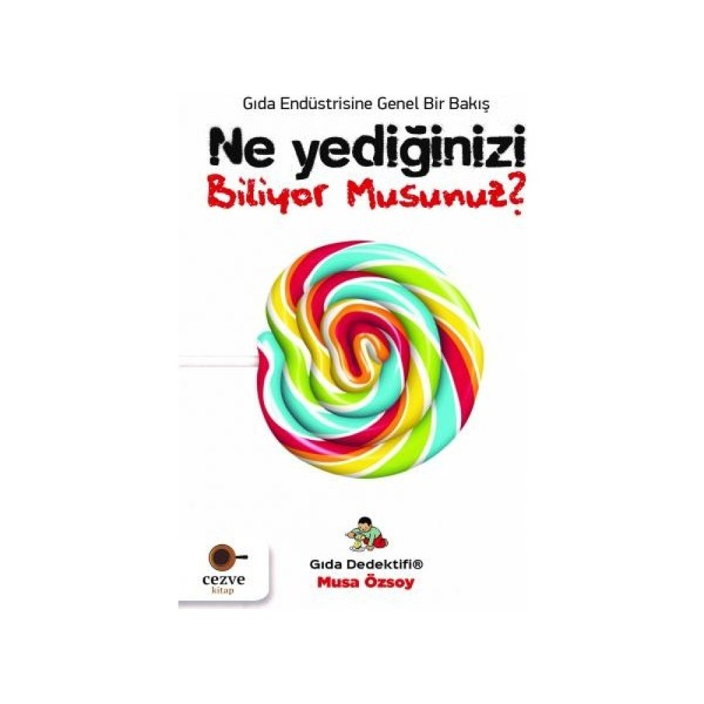 Ne Yediğinizi Biliyor Musunuz? Gıda Dedektifi - Musa Özsoy Sağlık Beslenme Kitapları Fiyatı