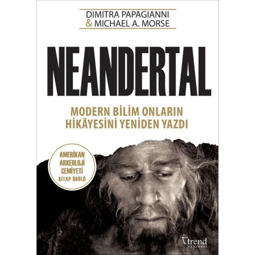 Neandertal:Modern Bilim Onların Hikayesini Yeniden Yazdı Dünya Tarihi Fiyatı
