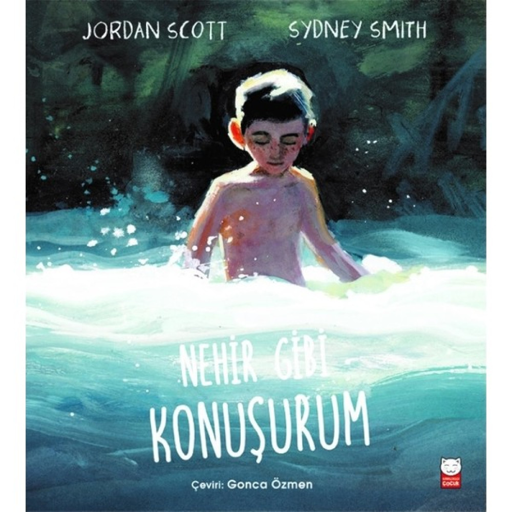 Nehir Gibi Konuşurum - Jordan Scott – Sydney Smith Çocuk Öykü Fiyatı