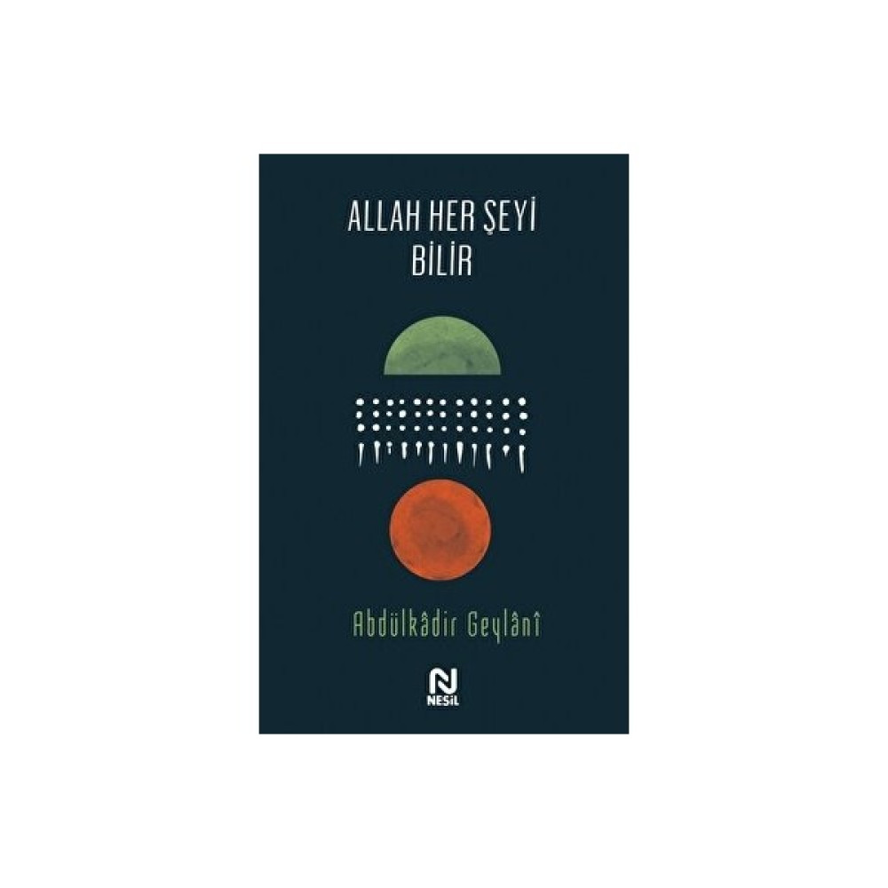 Nesil Yayınları Allah Her Şeyi Bilir - Abdulkadir Geylani, Normal Boy Ciltsiz Türkçe Kitap, Tasavvuf Konulu Din Kitapları Fiyatı