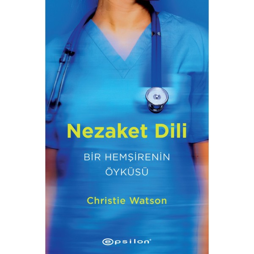 Nezaket Dili: Bir Hemşirenin Öyküsü - Christie Watson Öykü Kitapları Fiyatı