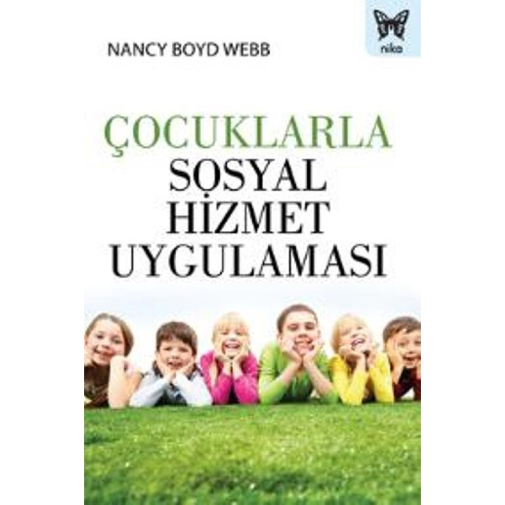 Nika Yayınevi Nancy Boyd Webb Çocuklarla Sosyal Hizmet Uygulaması - Niko Yayınları 524 Sayfa Türkçe Kitap Toplum Hayatı / Toplumsal Konular Fiyatı