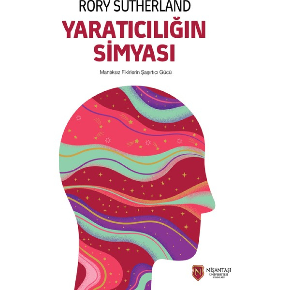 Nişantaşı Üniversitesi Yayınları Yaratıcılığın Simyası - Rory Sutherland İş, Ekonomi & Pazarlama Fiyatı