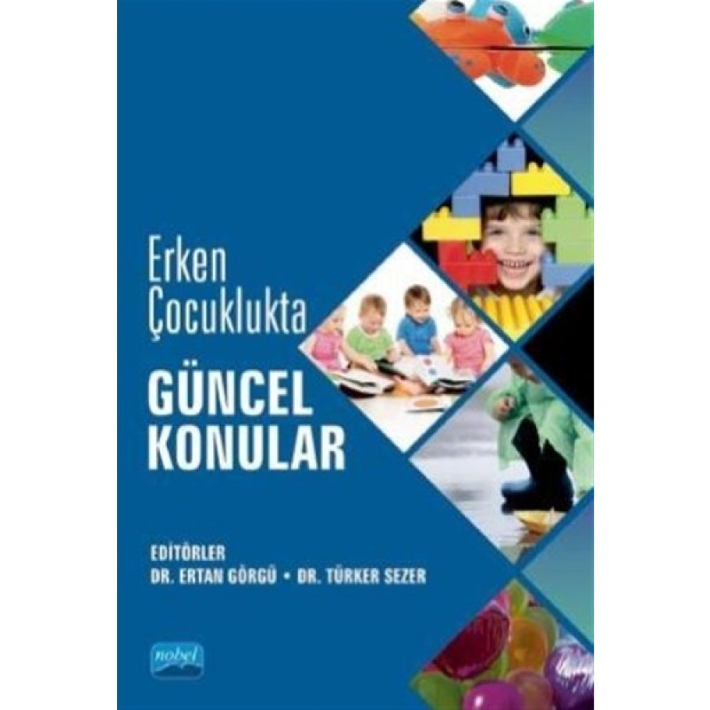 Nobel Akademik Yayıncılık Erken Çocuklukta Güncel Konular - Ertan Görgü Psikoloji Kitapları Fiyatı