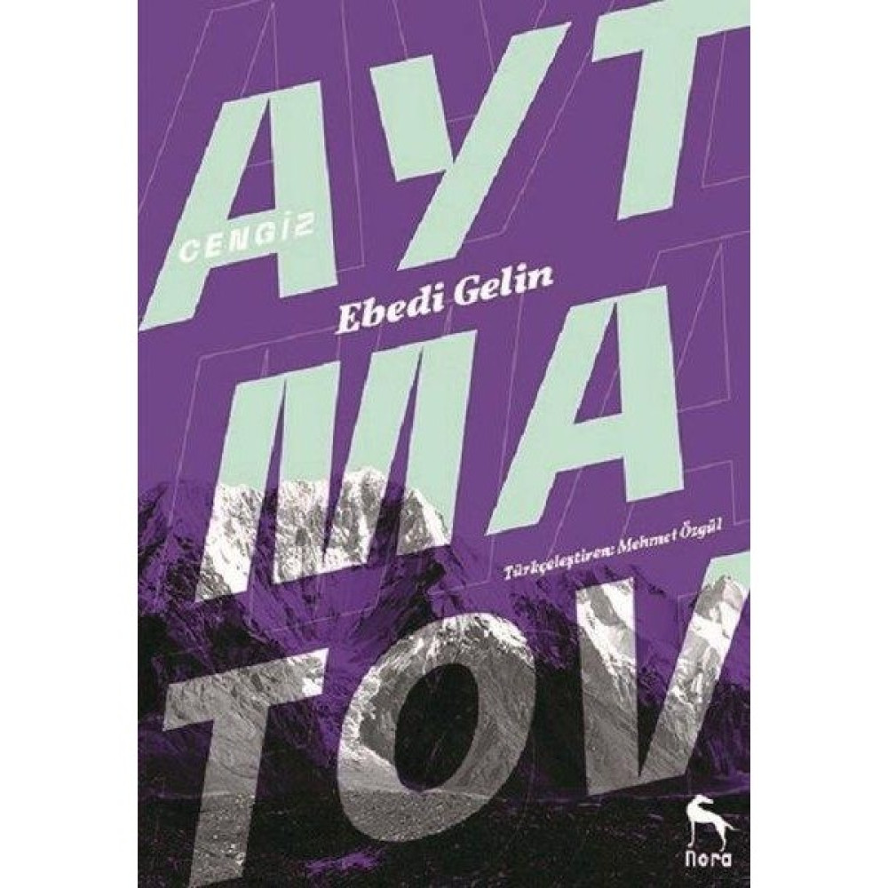Nora Kitap Ebedi Gelin - Dağlar Yıkıldığı Zaman Cengiz Aytmatov 9789752473126 Klasik Türk (Divan) Edebiyatı Fiyatı