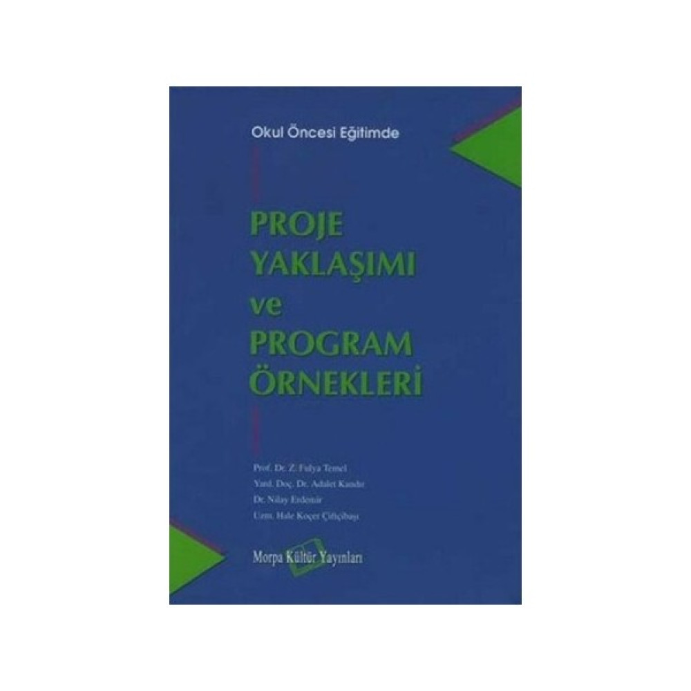 Okul Öncesi Eğitimde Proje Yaklaşımı ve Proğram Örnekleri - Z. Fulya Temel - Adalet Kandır - Nilay Erdemir Kaynak Kitapları Fiyatı
