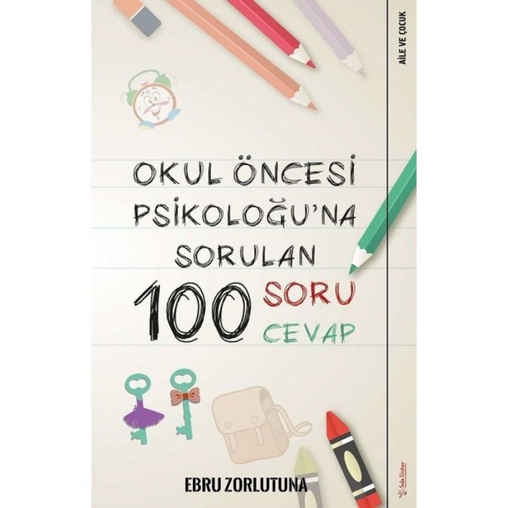 Okul Öncesi Psikoloğu’na Sorulan 100 Soru 100 Cevap - Ebru Zorlutuna Kişisel Gelişim ve Psikoloji Fiyatı