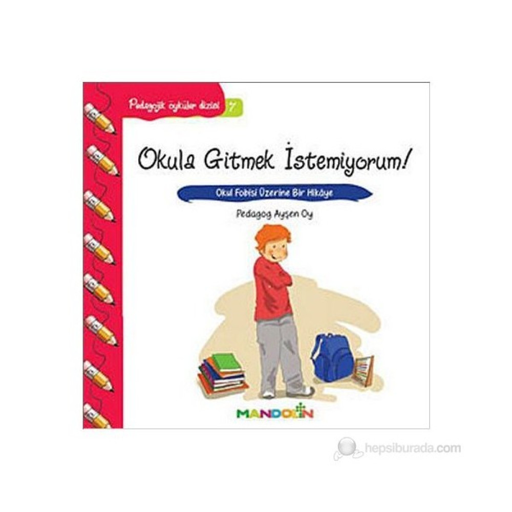 Okula Gitmek İstemiyorum! - Pedagojik Öyküler Dizisi 7 - Ayşen Oy Çocuk Masal Fiyatı