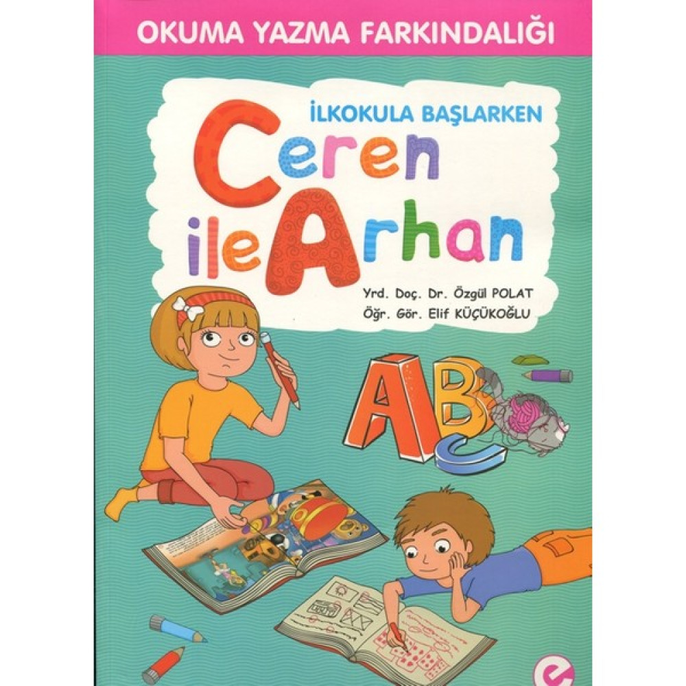 Okuma Yazma Farkındalığı İlkokula Başlarken Ceren İle Arhan - Elif Küçükoğlu Diğer Fiyatı
