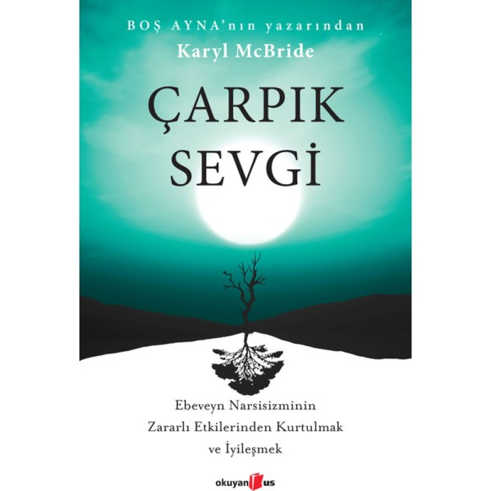 Okuyan Us Yayınevi Çarpık Sevgi -Ebeveyn Narsisizminin Zararlı Etkilerinden Kurtulmak ve İyileşmek - Karyl Mcbride Kişisel Gelişim ve Psikoloji Fiyatı