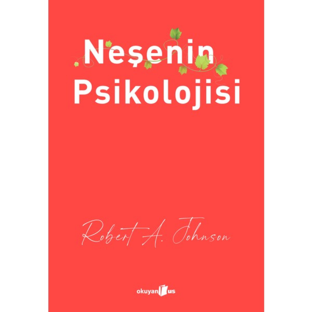 Okuyan Us Yayınevi Neşenin Psikolojisi-Robert A. Johnson Kişisel Gelişim ve Psikoloji Fiyatı