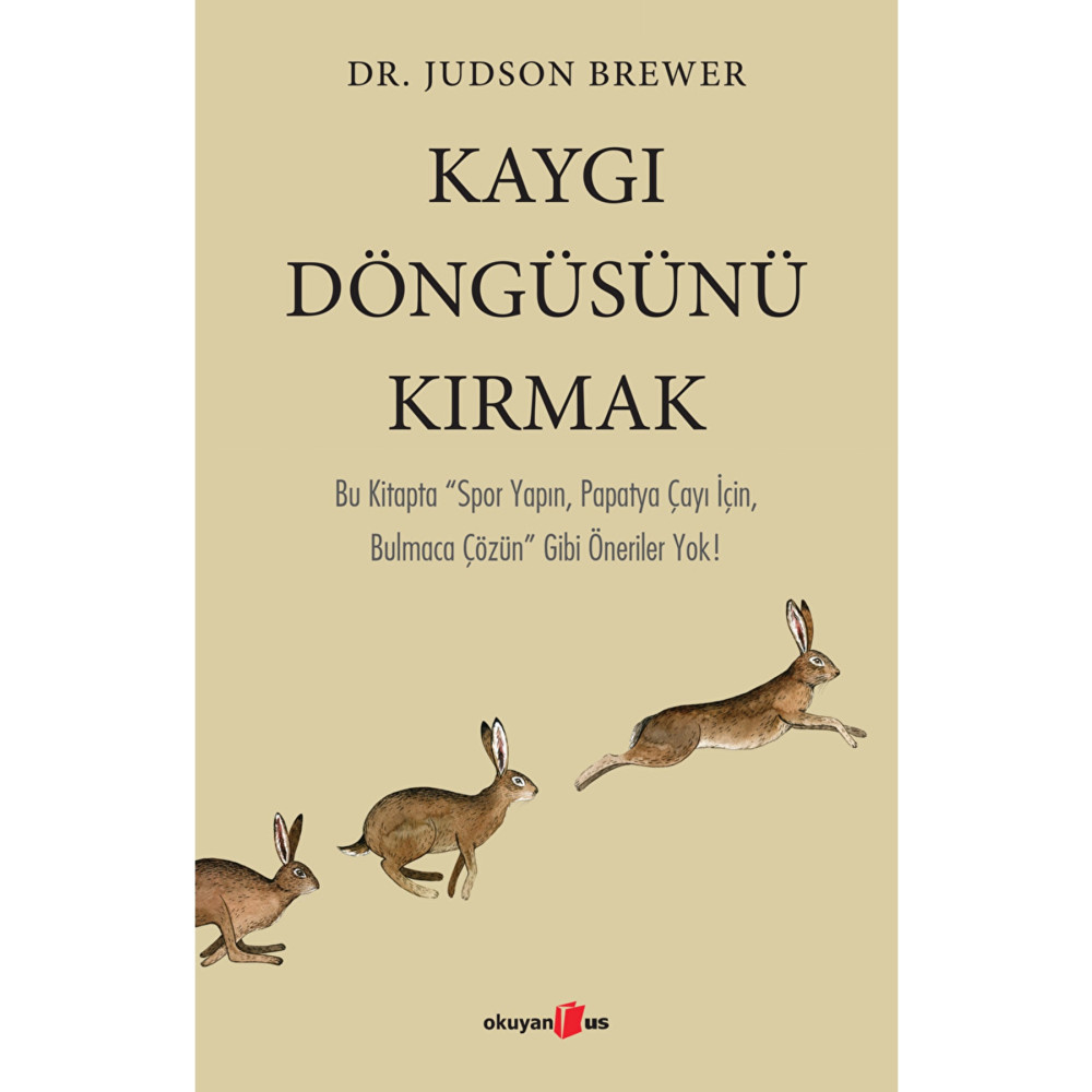 Okuyan Us Yayınları Kaygı Döngüsünü Kırmak - Judson Brewer Psikoloji Kitapları Fiyatı