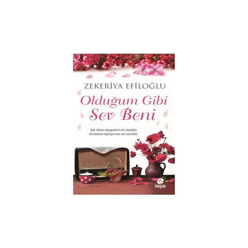 Olduğum Gibi Sev Beni - Zekeriya Efiloğlu Aşk Roman ve Öyküleri Fiyatı