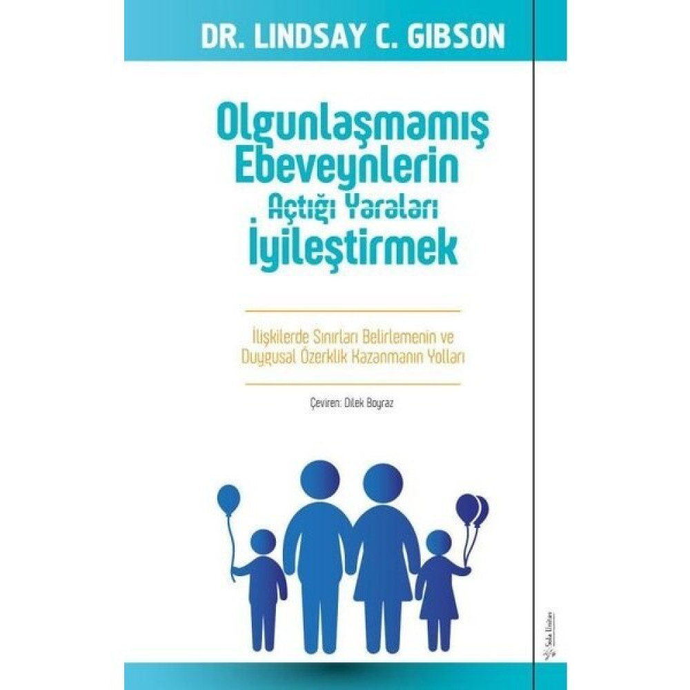 Olgunlaşmamış Ebeveynlerin Açtığı Yaraları İyileştirmek - Lindsay Gibson Aile Sağlığı Kitapları Fiyatı