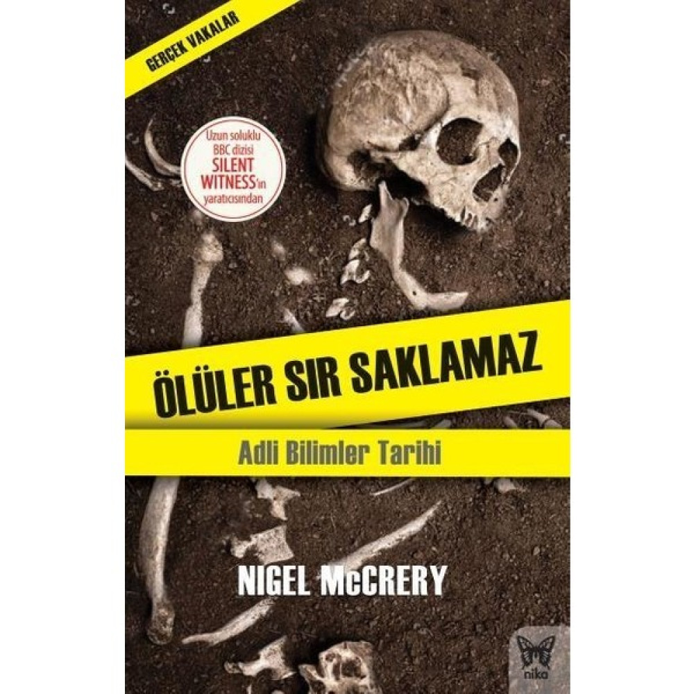 Ölüler Sır Saklamaz: Adli Bilimler Tarihi - Nigel Mccrery Felsefe Kitapları Fiyatı
