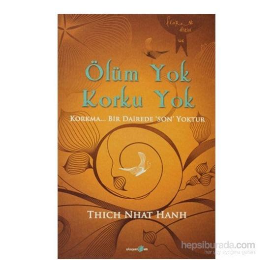 Ölüm Yok Korku Yok - Thich Nhât Hanh Kişisel Gelişim Kitapları Fiyatı
