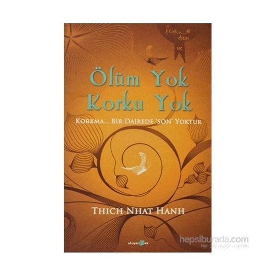 Ölüm Yok Korku Yok - Thich Nhât Hanh
